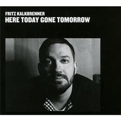 Here today gone tomorrow