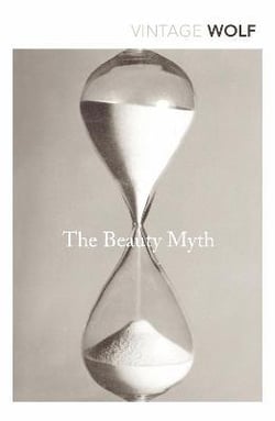 The Beauty Myth : How Images of Beauty are Used Against Women