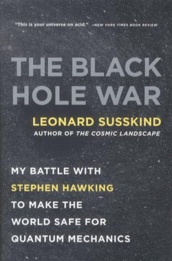 The Black Hole War: My Battle with Stephen Hawking ... - To Make the World Safe for Quantum Mechanics