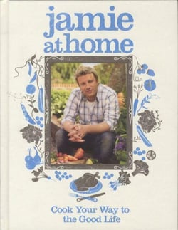 Jamie at home: cook your way to the good life