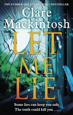 LET ME LIE - THE NUMBER ONE SUNDAY TIMES BESTSELLER
