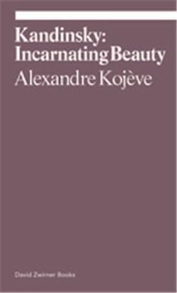 Alexandre kojeve kandinsky incarnating beauty /anglais
