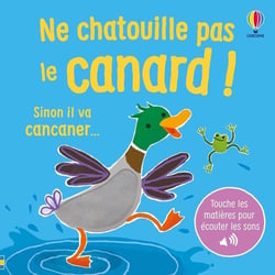 Je touche, j'écoute : Ne chatouille pas le canard !