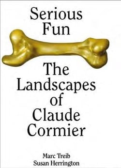 Serious fun the landscapes of claude cormier