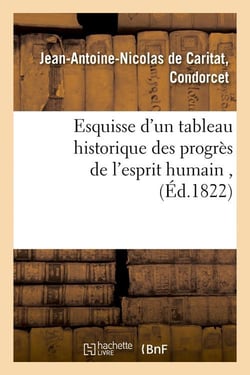 Esquisse d'un tableau historique des progrès de l'esprit humain , (Éd.1822)