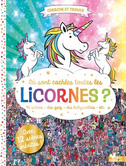 Où sont cachées toutes les licornes ? 46 scènes, un quiz, des labyrinthes