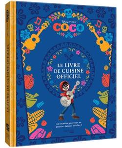 Coco : Le livre de cuisine officiel : 60 recettes que vous ne pourrez jamais oublier !