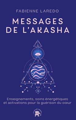Messages de l'Akasha : Enseignements, soins énergétiques et activations pour la guérison du coeur