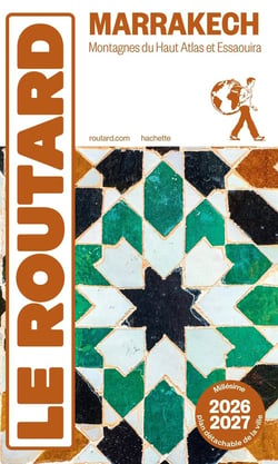Guide du Routard : Marrakech, Montagnes du Haut Atlas et Essaouira (édition 2026/2027)