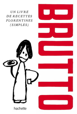 Brutto : Un livre de recettes florentines (simples)