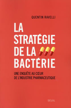 La stratégie de la bactérie - enquête sur la fabrication d'une marchandise médicale