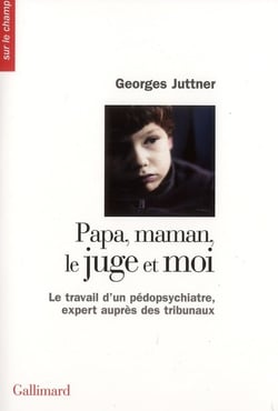 Papa, maman, le juge et moi - le travail d'un pédopsychiatre