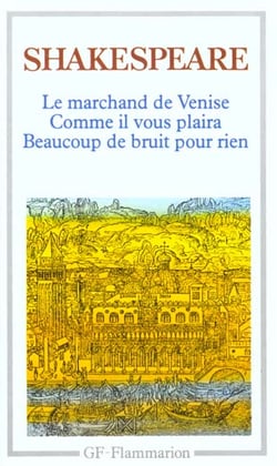 Le marchand de venise - beaucoup de bruit pour rien - comme il vous plaira