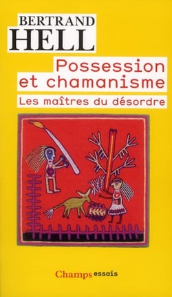 Possession et chamanisme - les maîtres du désordre