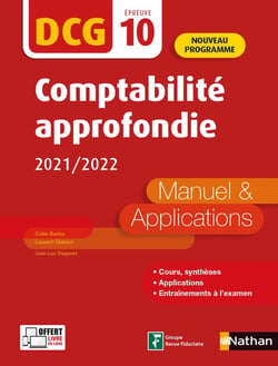DCG : l'épreuve 10 : comptabilité approfondie : manuel et applications (édition 2020/2021)