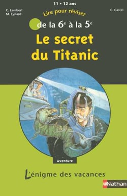 L'ENIGME DES VACANCES COLLEGE : le secret du Titanic - de la 6ème à la 5ème
