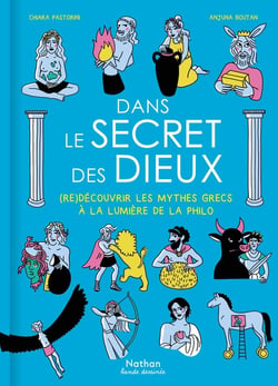 Dans le secret des dieux : (Re)découvrir les mythes grecs à la lumière de la philo