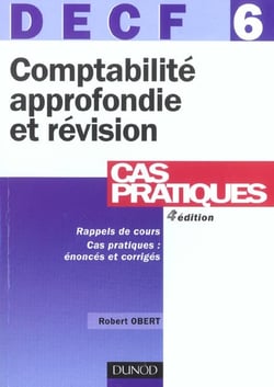 Decf t.6 - comptabilite approfondie et revision - rappels de cours, cas pratiques : enonces et corriges - 4e edition