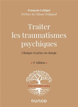 Traiter les traumatismes psychiques - clinique et prise en charge (3e édition)