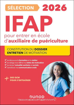 Je prépare : Sélection IFAP pour entrer en école d'auxiliaire de puériculture - Constitution du dossier, Entretien de motivation (édition 2026)