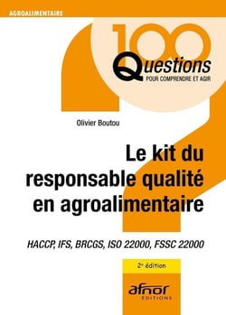 Le kit du responsable qualité en agroalimentaire : HACCP, IFS, BRCGS, ISO 22000, FSSC 22000 (2e édition)