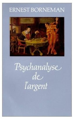 Psychanalyse de l'argent. Une recherche critique sur les théories psychanalytiques de l'argent