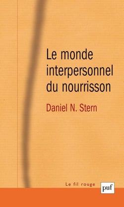 Le monde interpersonnel du nourrisson (4e édition)