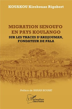Migration senoufo en pays Koulango : Sur les traces d'Ardjouman, fondateur de pala