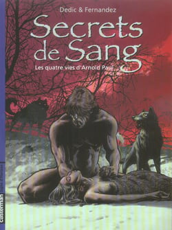 Secrets sang 1 - quatre vies d'arnold paul