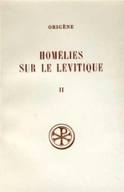 Homélies sur le lévitique Tome 2 - homélies VIII-XVI - traduction texte latin notes et index