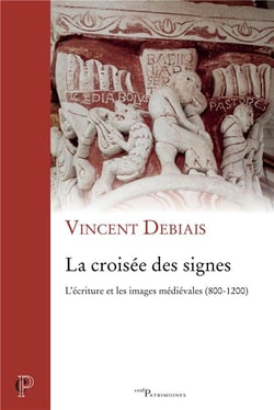 La croisée des signes - l'écriture et les images médiévales (800-1200)