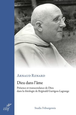 Dieu dans l'âme : Présence et transcendance de Dieu dans la théologie de Réginald Garrigou-Lagrange