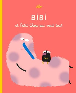Bibi et Petit Chou qui veut tout