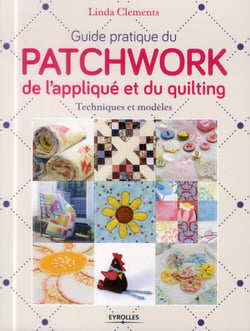 Guide pratique du patchwork - de l'appliqué et du quilting