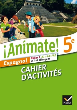 ANIMATE : espagnol - 5ème - palier 1 - A1>A1+/A2 - LV1 et bilangues - cahier d'activités (édition 2014)