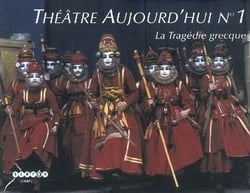THEATRE D'AUJOURD'HUI Tome 1 : la tragédie grecque