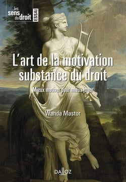 L'art de la motivation, substance du droit - mieux motiver pour mieux juger