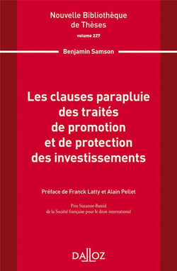 Nouvelle Bibliothèque de Thèses - Volume 227 Les clauses parapluie des traités de promotion et de protection des investissements