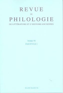 Revue de philologie, de litterature et d'histoire anciennes volume 79 - fascicule 1