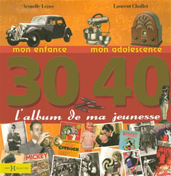 L'Album De Ma Jeunesse - 30-40 - Mon Enfance, Mon Adolescence