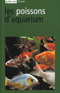 Les poissons d'aquarium - guide vert