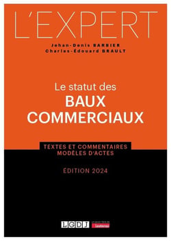 Le statut des baux commerciaux : Textes et commentaires - Modèles d'actes (édition 2024)