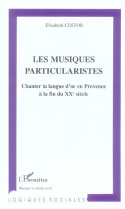 Les musiques particularistes - chanter la langue d'oc en provence a la fin du xxe siecle