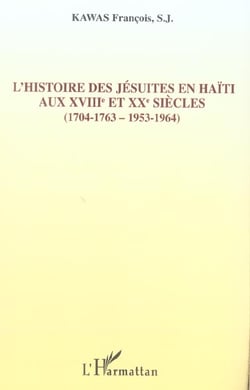 L'histoire des Jésuites en Haïti : Aux XVIIIème et XXème siècles - (1704-1763, 1953-1964)