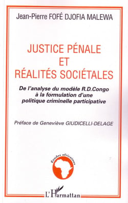 Justice pénale et réalités sociétales - de l'analyse du modèle r.d. congo à la formulation d'une politique criminelle participative