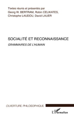 Socialité et reconnaissance - grammaires de l'humain