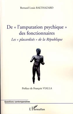 De l'amputation psychique des fonctionnaires - les placardisés de la république
