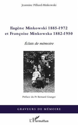 Eugène Minkowski 1885-1972 et Françoise Minkowska 1882-1950 - éclats de mémoire