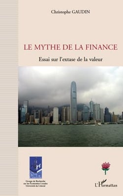 Le mythe de la finance - essai sur l'extase de la valeur