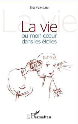 La vie ou mon coeur dans les étoiles